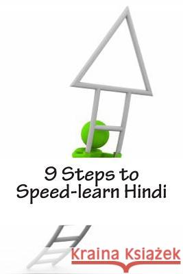 9 Steps to Speed-learn Hindi: Build Your Hindi Knowledge On A Solid Foundation Singh, Kavita 9781479179053