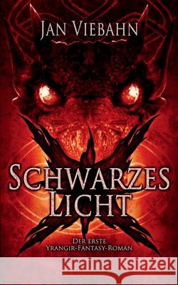 Schwarzes Licht: Ein Yrangir-Fantasy-Roman Timo Kummel Jan Viebahn 9781479179091 Createspace Independent Publishing Platform