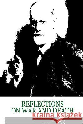 Reflections On War And Death Freud, Sigmund 9781479179879