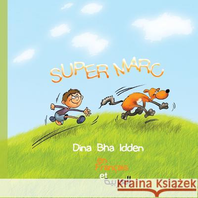 Super Marc en Français et en Arabe: Super Marc Bha Idden, Dina 9781479181797