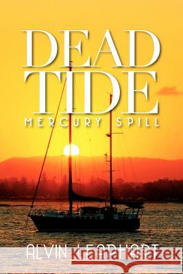 Dead Tide: Mercury Spill Alvin Leaphart 9781479182176