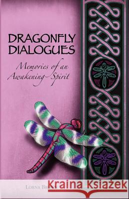 Dragonfly Dialogues - Memories of an Awakening Spirit Rev Lorna Brown 9781479182602