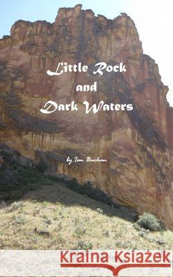 Little Rock and Dark Waters Ian D. Buchan 9781479183104 Createspace