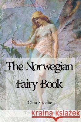 The Norwegian Fairy Book Clara Stroebe 9781479183883 Createspace