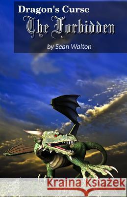 The Forbidden: The Dragon's Curse Sean Erin Walton 9781479184545