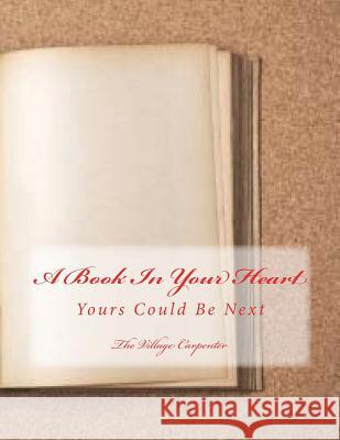 A Book In Your Heart: Yours Could Be Next Emerson, Charles Lee 9781479185474 Createspace