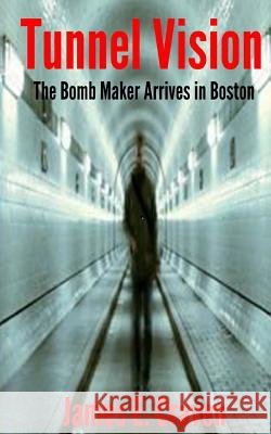 Tunnel Vision James E. Craven 9781479185542