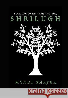 Shrilugh: Book One of the Shrilugh Saga Myndi Shafer 9781479185795 Createspace