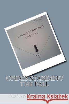 Understanding The Fall McMartin, Susan 9781479186198 Createspace Independent Publishing Platform
