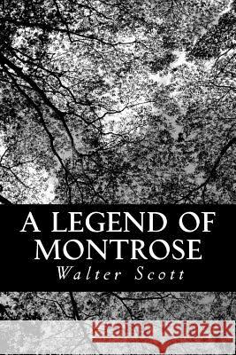 A Legend of Montrose Walter Scott 9781479186518 Createspace