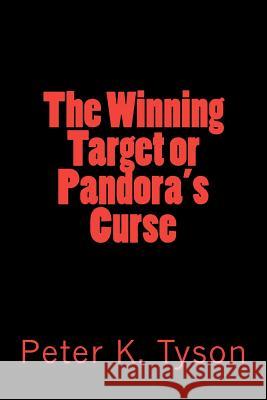 The Winning Target or Pandora's Curse Peter K. Tyson 9781479187805 Createspace Independent Publishing Platform