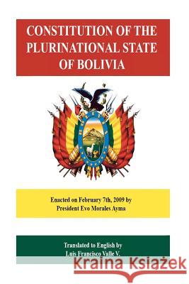 Constitution of the Plurinational State of Bolivia Luis Francisco Valle 9781479187973 Createspace Independent Publishing Platform