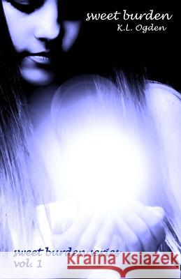 Sweet Burden: (Sweet Burden Series) Ogden, K. L. 9781479188291 Createspace