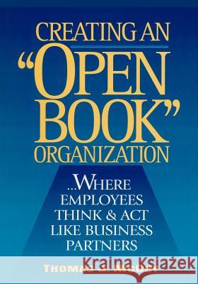 Creating an Open-Book Organization: ...Where Employees Think & ACT Like Business Partners MR Thomas J. McCoy 9781479189533
