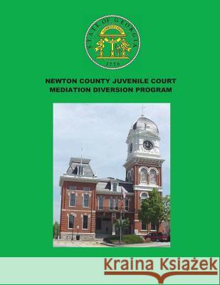 Newton County Juvenile Court Mediation Diversion Program Dr Theresa Da Silva Edwards 9781479189632