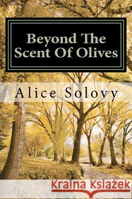 Beyond The Scent Of Olives Solovy, Alice 9781479189793 Createspace Independent Publishing Platform