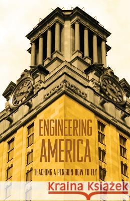 Engineering America: Teaching a Penguin How to Fly Siya Ra 9781479189991 Createspace