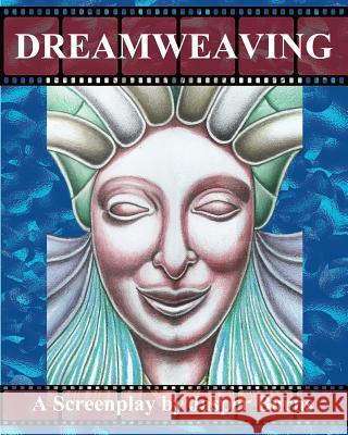 Dreamweaving: A Screenplay Jasper Burns 9781479190171