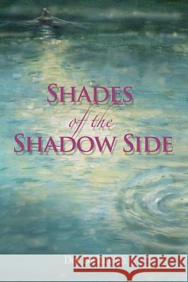 Shades of the Shadow Side Dot Dickinson 9781479191765 Createspace