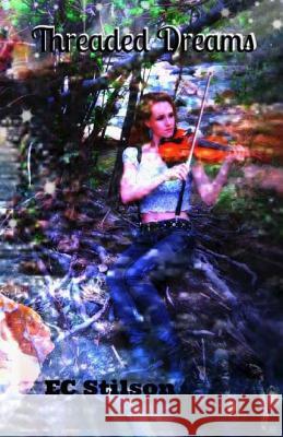 Threaded Dreams Ec Stilson 9781479191819 Createspace