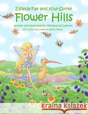 Elfleda-Fae and Kiwi-Sprite: Flower Hills Monique D Silvia Hoefnagels 9781479192830 Createspace