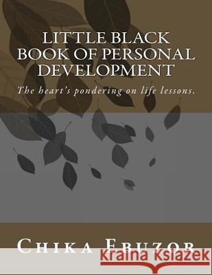 Little black book of personal development Ebuzor, Chika 9781479193196 Createspace Independent Publishing Platform