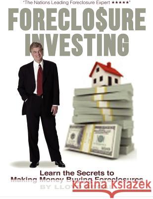 Foreclosure Investing: Learn the secrets to making money buying foreclosures Segal, Lloyd 9781479195077 Createspace