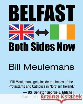 Belfast: Both Sides Now Bill Meulemans 9781479195411 Createspace