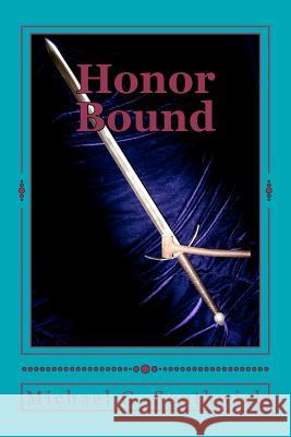 Honor Bound: The Spare Heir MR Michael G. Southwick Dr Keith R. Leatham 9781479199655 Createspace Independent Publishing Platform