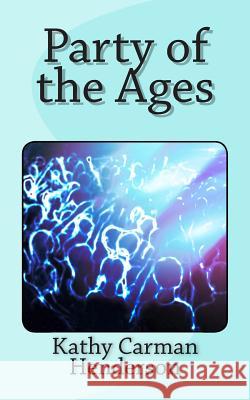 Party of the Ages Kathy Carma 9781479200597 Createspace