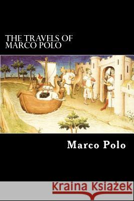 The Travels of Marco Polo Marco Polo Alex Struik 9781479201273 Createspace