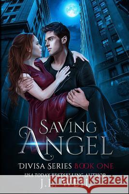 Saving Angel (A Divisa Novel) Weil, J. L. 9781479201358 Createspace