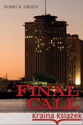 Final Call: A novel from the Easy Money series. Green, Bobby K. 9781479202003