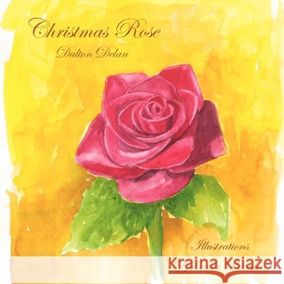 Christmas Rose Dalton Delan Yolanda Prinsloo 9781479203284 Createspace