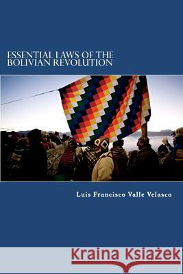Essential Laws of the Bolivian Revolution Luis Francisco Vall 9781479204816 Createspace Independent Publishing Platform