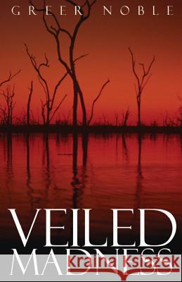 Veiled Madness By Greer Noble 9781479205400 Createspace