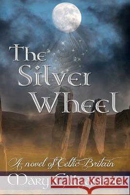 The Silver Wheel Mary Gillgannon 9781479206964 Createspace Independent Publishing Platform