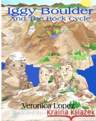 Iggy Boulder: And The Rock Cycle Hofheinz, Patricia 9781479207732 Createspace