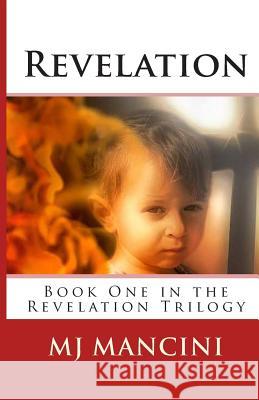 Revelation: Book One in the Revelation Trilogy Mj Mancini John Paine 9781479208067 Createspace Independent Publishing Platform