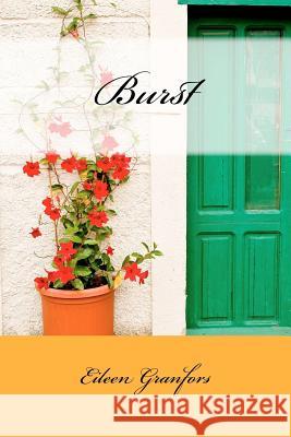 Burst Eileen Clemens Granfors 9781479212941 Createspace Independent Publishing Platform