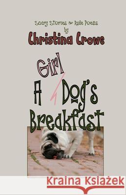 A Girl Dog's Breakfast MS Christina Crowe 9781479214501 Createspace