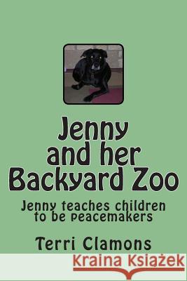 Jenny and her Backyard Zoo Clamons, Terri 9781479214709 Createspace Independent Publishing Platform