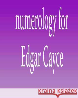 Numerology for Edgar Cayce Ed, Jr. Peterson 9781479214952 Createspace
