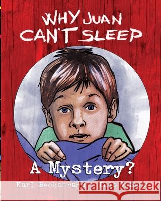 Why Juan Can't Sleep: A Mystery Karl Beckstrand, Luis F Sanz 9781479217137 Createspace Independent Publishing Platform