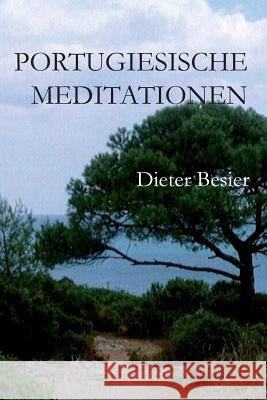 Portugiesische Meditationen Dieter Besier 9781479220120