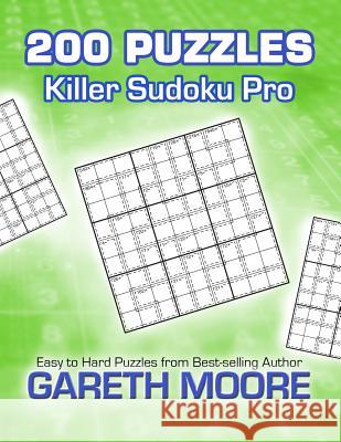 Killer Sudoku Pro: 200 Puzzles Gareth Moore 9781479220335 Createspace