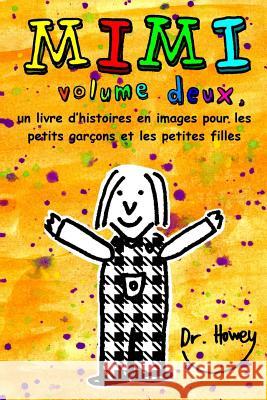 Mimi volume deux, un livre d'histoires en images pour les petits garçons et les petites filles Miossec, Matthieu J. 9781479220922 Createspace