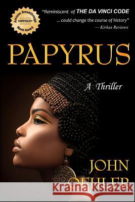 Papyrus: A Thriller John Oehler 9781479221639