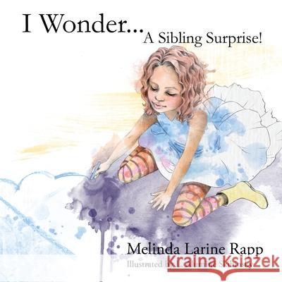 I Wonder... A Sibling Suprise! Skibinsky, L. Alumine 9781479222438 Createspace