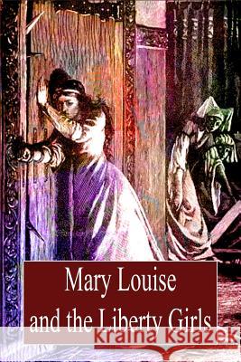 Mary Louise And The Liberty Girls Baum, L. Frank 9781479224128